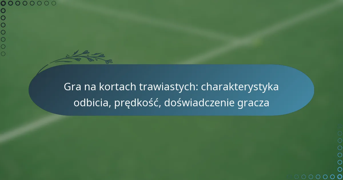 featured-image-gra-na-kortach-trawiastych-charakterystyka-odbicia-predkosc-doswiadczenie-gracza