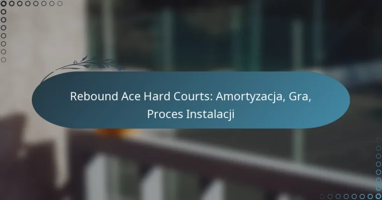 featured-image-rebound-ace-hard-courts-amortyzacja-gra-proces-instalacji