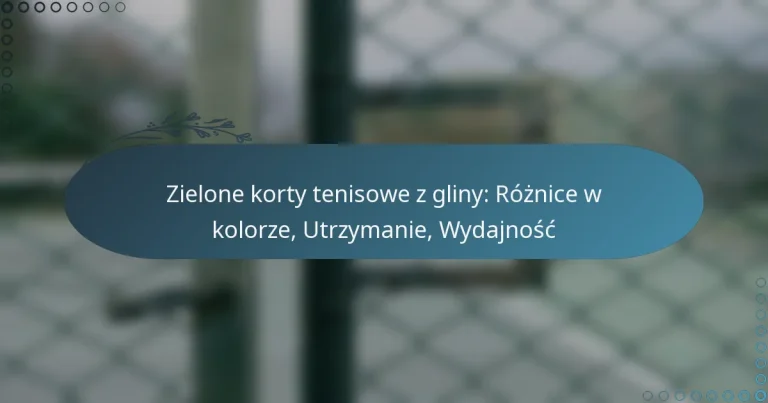 featured-image-zielone-korty-tenisowe-z-gliny-roznice-w-kolorze-utrzymanie-wydajnosc